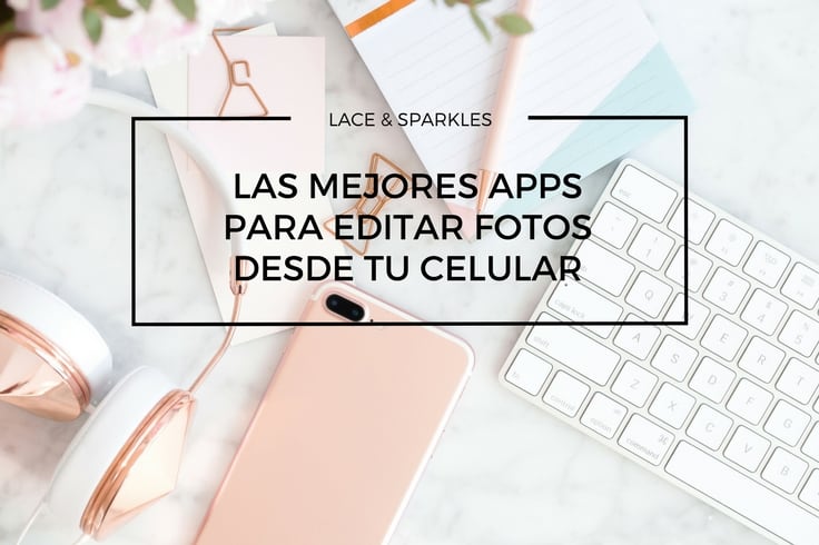 LAS 10 MEJORES APPS PARA EDITAR FOTOS