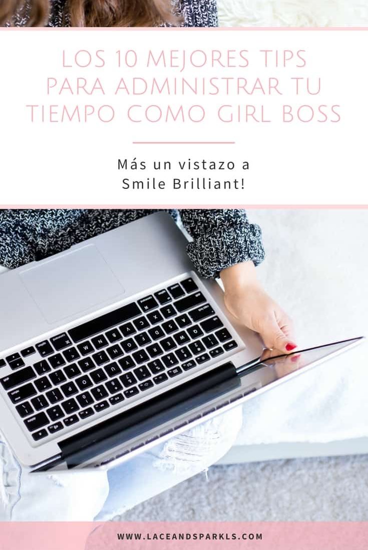 Los 10 Mejores Tips para Administrar tu Tiempo Como Toda Una Girl Boss (Más Un Vistazo a Smile Brilliant!)